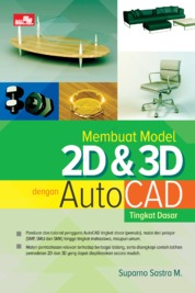 Cover MEMBUAT MODEL 2D & 3D DENGAN AUTOCAD :  Tingkat Dasar / Suparno Sastra M.