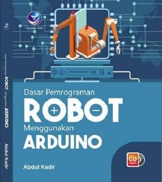 Cover Dasar Pemrograman Robot Menggunakan Arduino / Abdul Kadir ; editor, Giovanny.