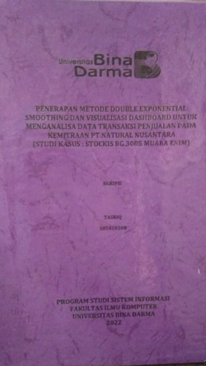 Cover PENERAPAN METODE DOUBLE EXPONENTIAL SMOOTHING DAN VISUALISASI DASHBOARD UNTUK MENGANALISA DATA TRANSAKSI PENJUALAN PADA KEMITRAAN PT NATURAL NUSANTARA (STUDI KASUS : STOCKIS BG.3005 MUARA ENIM) / TASRIQ