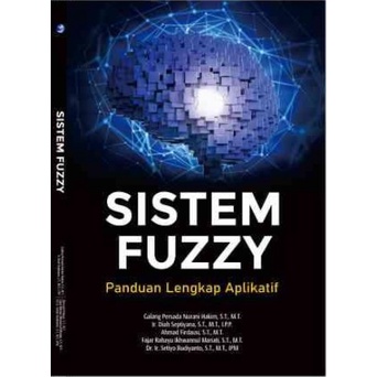 Cover Sistem Fuzzy :  Panduan Lengkap Aplikasi / Galang Persada Nurani Hakim, Diah Septiyana, dan Ahmad Firdausi, DKK.