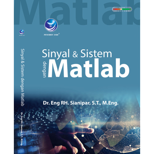 Cover Sinyal & Sistem dengan Matlab / Dr. Eng RH. Sianipar, S.T., M.Eng. ; editor, Geovani