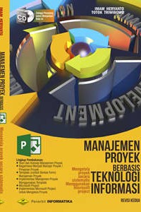 Cover MANAJEMEN PROYEK BERBASIS TEKNOLOGI INFORMASI / Imam Heryanto dan Totok Triwibowo
