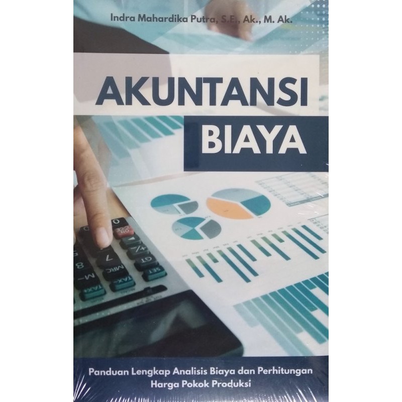 Cover AKUNTANSI BIAYA :  Panduan Lengkap Analisis Biaya dan Perhitungan Harga Pokok Produksi / Indra Mahardika Putra