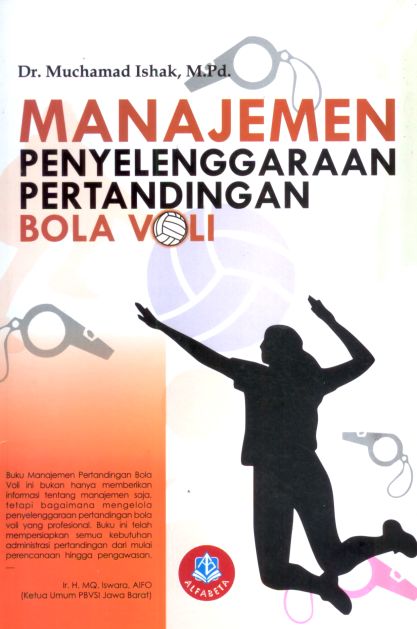 Cover MANAJEMEN PENYELENGGARAAN PERTANDINGAN BOLA VOLI / Dr. Muchamad Ishak, M.Pd.