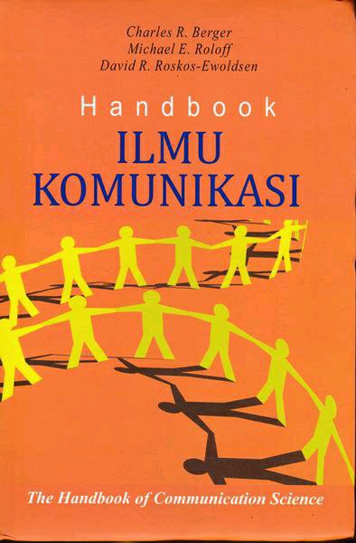 Cover Handbook ilmu komunikasi / Charles R. Berger, Michael E. Roloff, dan David R. Roskos-Ewoldsen