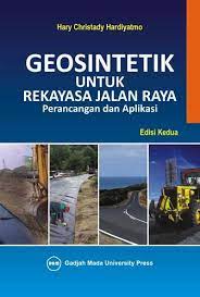 Cover GEOSINTETIK UNTUK REKAYASA JALAN RAYA :  Perancangan dan Aplikasi Edisi Kedua / Hary Christady Hardiyatmo