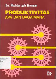Cover PRODUKTIVITAS APA DAN BAGAIMANA / Muchdarsyah Sinungan