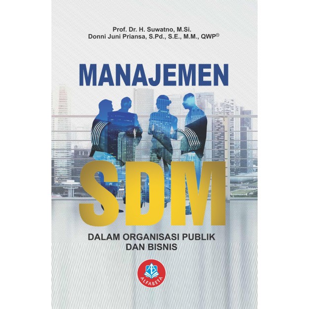Cover MANAJEMEN SDM :  Dalam Organisasi Bisnis dan Publik / Suwatno dan Donni Juni Priansa