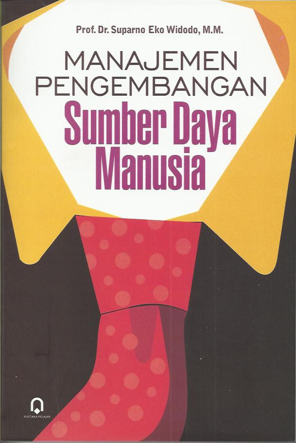 Cover MANAJEMEN PENGEMBANGAN SUMBER DAYA MANUSIA / Suparno Eko Widodo