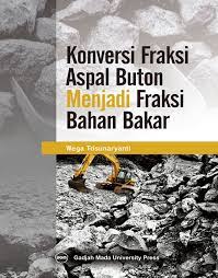Cover KONVERSI FRAKSI ASPAL BUTON MENJADI FRAKSI BAHAN BAKAR / Wega Trisunaryanti