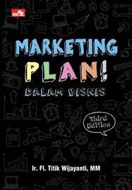 Cover MARKETING PLAN! DALAM BISNIS :  Third Edition / Titik Wijayanti
