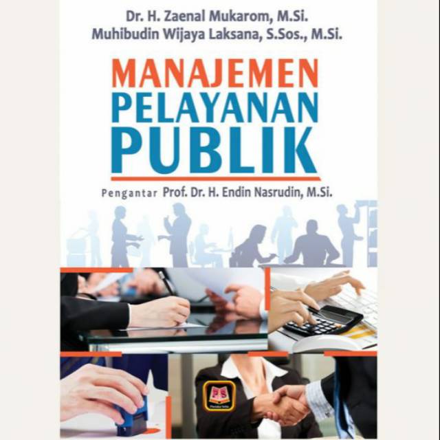 Cover MANAJEMEN PELAYANAN PUBLIK / Zaenal Mukarom dan Muhibudin Wijaya Laksana