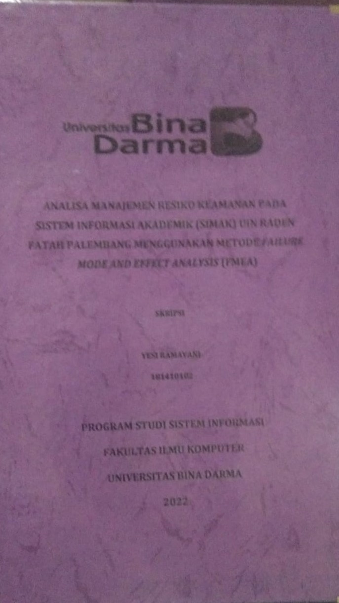 Cover ANALISA MANAJEMEN RISIKO KEAMANAN PADA SISTEM INFORMASI AKADEMIK (SIMAK) UIN RADEN FATAH PALEMBANG MENGGUNAKAN METODE FAILURE MODE AND EFFECT ANALYSIS (FMEA) / YESI RAMAYANI