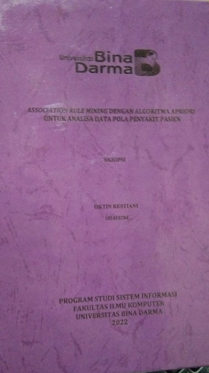 Cover ASSOCIATION RULE MINING DENGAN ALGORITMA APRIORI UUNTUK ANALISA DATA POLA PENYAKIT PASIEN / OKTIN RESTIANI