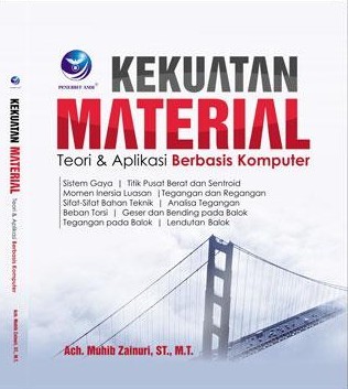 Cover KEKUATAN MATERIAL :  Teori dan Aplikasi Berbasis Komputer / Ach. Muhib Zainuri