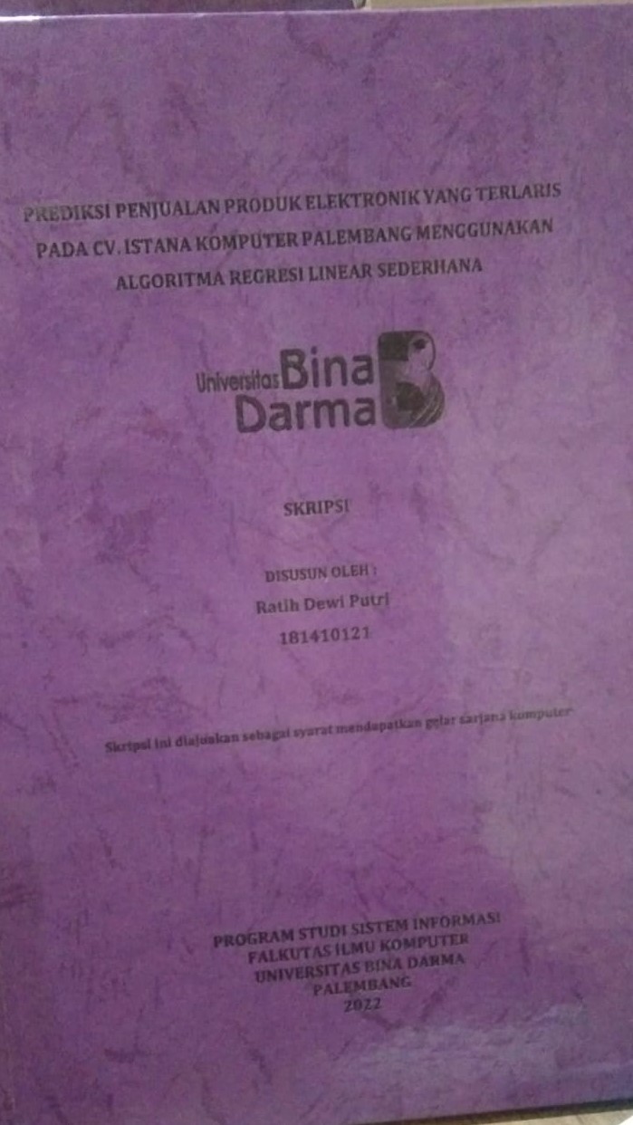 Cover PREDIKSI PENJUALAN PRODUK ELEKTRONIK YANG TERLARIS PADA CV. ISTANA KOMPUTER PALEMBANG MENGGUNAKAN ALGORITMA REGRESI LINIER SEDERHANA / Ratih Dewi Putri