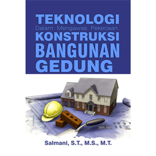 Cover TEKNOLOGI DALAM MENGAWAS PEKERJAAN KONSTRUKSI BANGUNAN GEDUNG / Salmani
