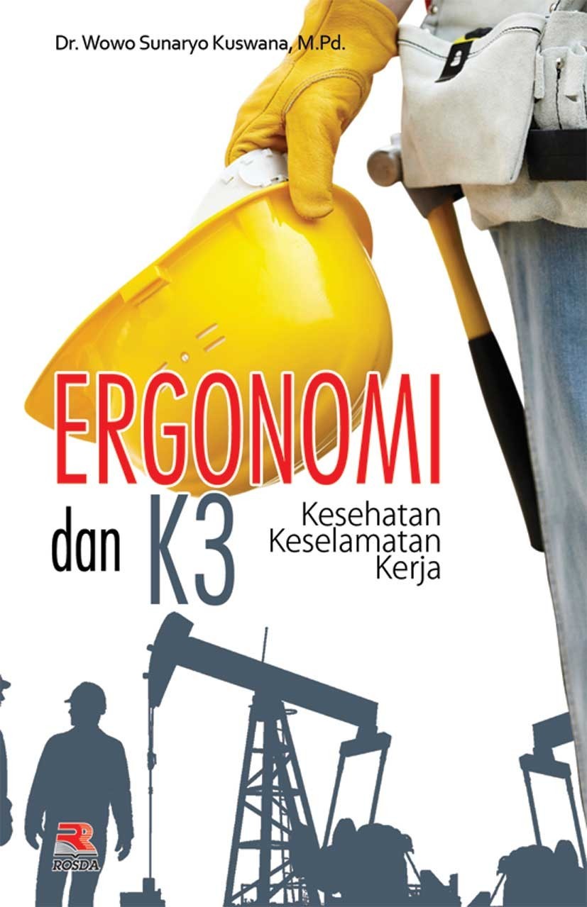 Cover ERGONOMI DAN K3 :  Kesehatan Keselamatan Kerja / Wowo Sunaryo Kuswana