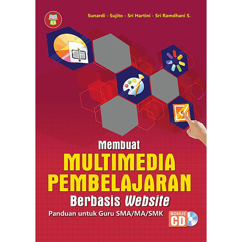 Cover Membuat multimedia pembelajaran berbasis website :  panduan untuk guru SMA/MA/SMK / Sunardi, Sujito, Sri Hartini, Sri Ramdhani Suryana ; editor, M. Taupan