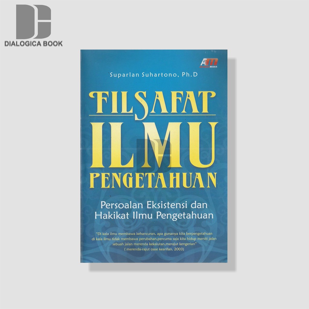 Cover Filsafat Ilmu Pengetahuan :  Persoalan Eksistensi dan Hakikat Ilmu Pengetahuan / Suparlan Suhartono ; editor, Abdul Qodir Shaleh