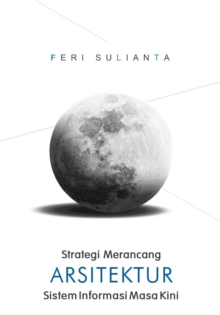 Cover STRATEGI MERANCANG ARSITEKTUR SISTEM INFORMASI MASA KINI / Feri Sulianta