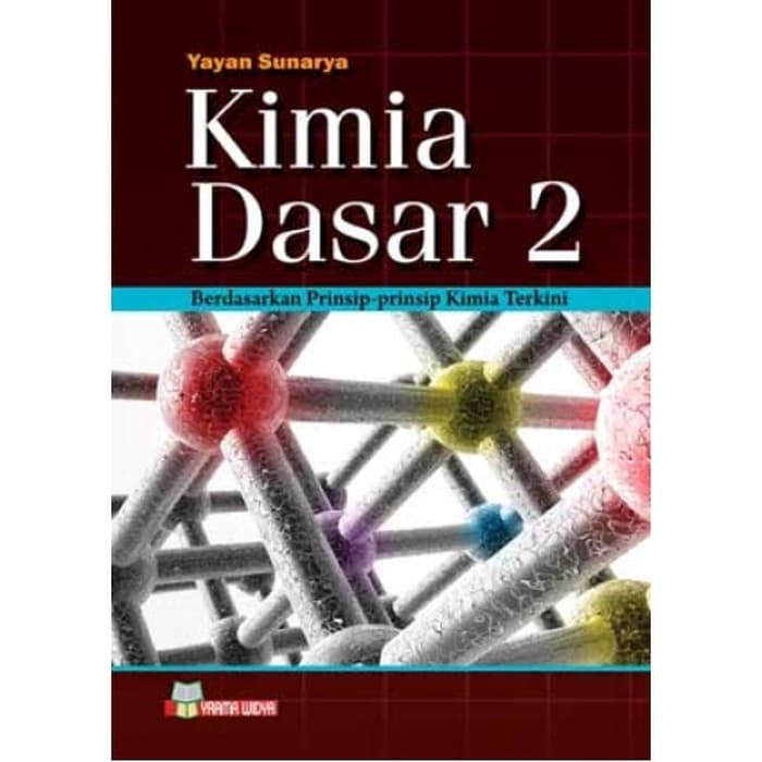 Cover KIMIA DASAR 2 :  Berdasarkan Prinsip-Prinsip Kimia Terkini / Yayan Sunarya