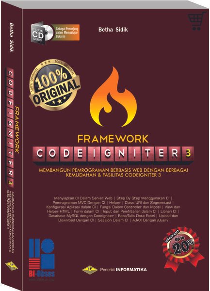 Cover FRAMEWORK CODEIGNITER :  Membangun Pemrograman Berbasis Web dengan Berbagai Kemudahan & Fasilitas Codeigniter 3 / Betha Sidik
