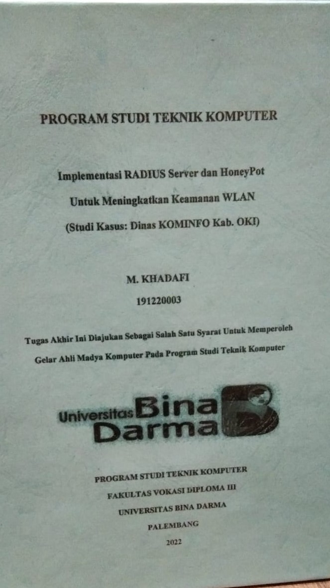 Cover Implemetasi RADIUS Server dan HoneyPot Untuk Meningkatkan Keamanan WLAN (Studi Kasus : Dinas KOMINFO Kab. OKI) / M. KHADAFI
