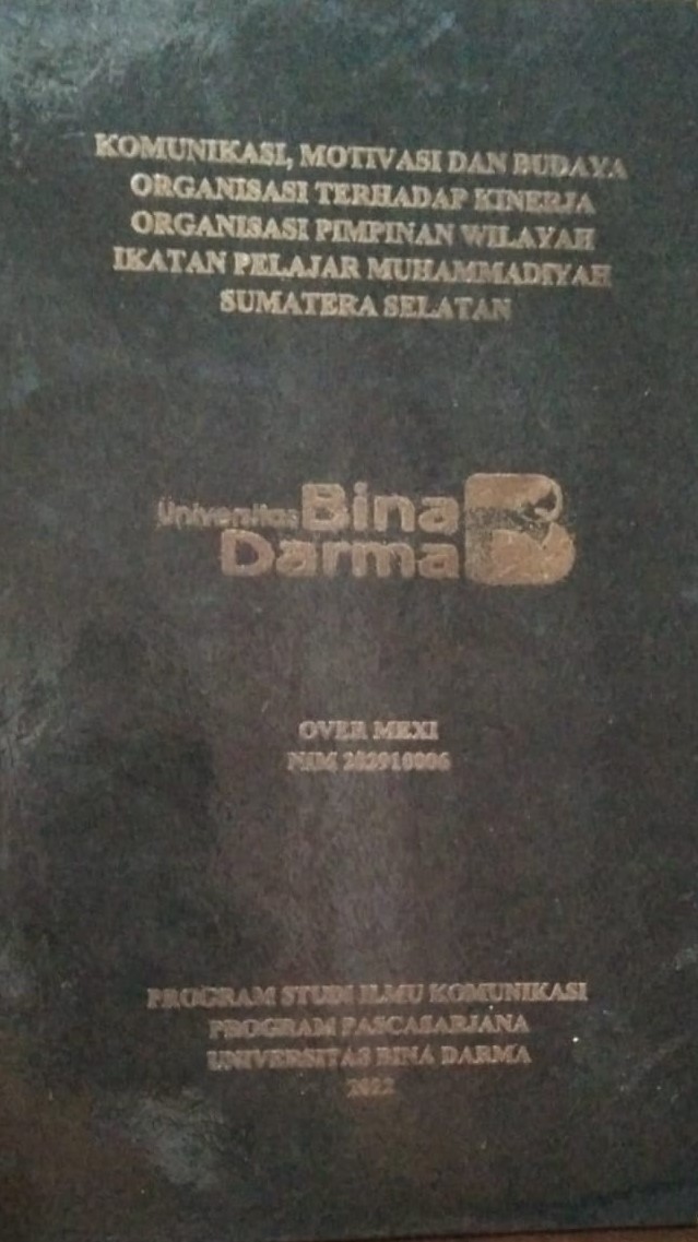 Cover KOMUNIKASI, MOTIVASI DAN BUDAYA ORGANISASI TERHADAP KINERJA ORGANISASI PIMPINAN WILAYAH IKATAN PELAJAR MUHAMMADIYAH SUMATERA SELATAN / OVER MAXI