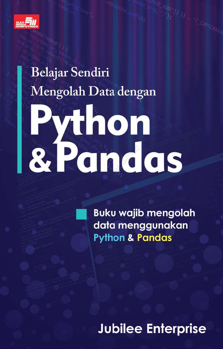 Cover Belajar Sendiri Mengolah Data dengan Python & Pandas / Jubilee Enterprise