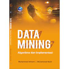 Cover DATA MINING :  Algoritma dan Implementasi / Muhammad Arhami, Muhammad Nasir ; editor, Ratih Indah Utami