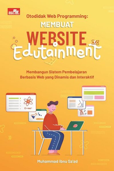 Cover OTODIDAK WEB PROGRAMMING :  Membuat Website Edutainment / Muhammad Ibnu Sa'ad