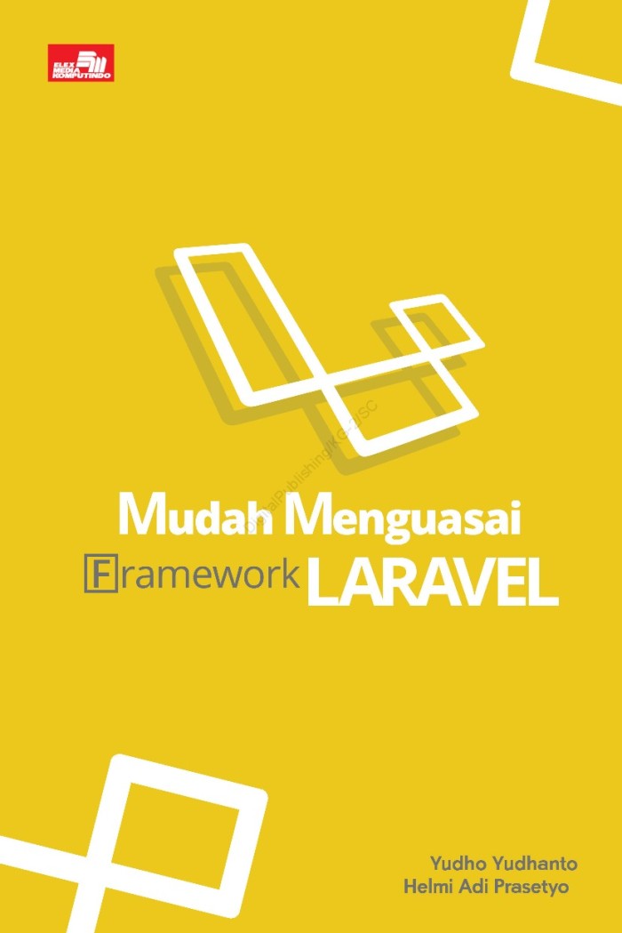 Cover MUDAH MENGUASAI FRAMEWORK LARAVEL / Yudho Yudhanto ; Helmi Adi Prasetyo