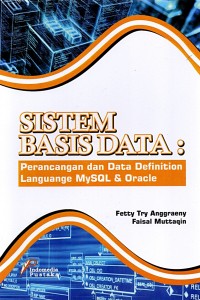 Cover SISTEM BASIS DATA :  perancangan dan data definition languange MySQL & oracle / Fetty Tri Anggraeny, Faisal Muttaqin