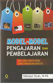 Cover MODEL-MODEL PENGAJARAN DAN PEMBELAJARAN :  Isu-Isu Metodis dan Paradigmatis / Miftahul Huda