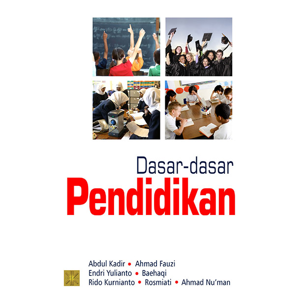 Cover DASAR-DASAR PENDIDIKAN / Abdul Kadir, Ahmad Fauzi, Endri Yulianto, DKK