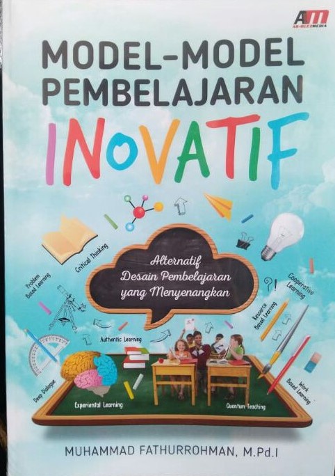 Cover MODEL-MODEL PEMBELAJARAN INOVATIF :  Alternatif Desain Pembelajaran yang Menyenangkan / Muhammad Fathurrohman