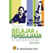 Cover TEORI BELAJAR & PEMBELAJARAN DI SEKOLAH DASAR :  Edisi kedua / Ahmad Susanto