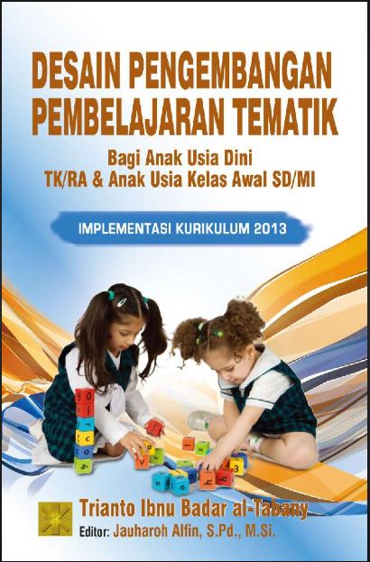 Cover Desain Pengembangan Pembelajaran Tematik :  Bagi Anak Usia Dini TK/RA dan Anak Usia Kelas Awal SD/MI / Trianto Ibnu Badar al-Tabany