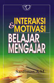 Cover INTERAKSI & MOTIVASI BELAJAR MENGAJAR / Sardiman