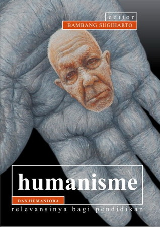 Cover Humanisme dan Humaniora :  Relevansinya bagi Pendidikan