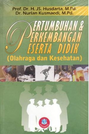 Cover Pertumbuhan dan Perkembangan Peserta Didik :  Olahraga dan Kesehatan / Prof. Dr. H. JS. Husdarta, M.Pd. ; Dr. Nurlan Kusmaedi, M.Pd.