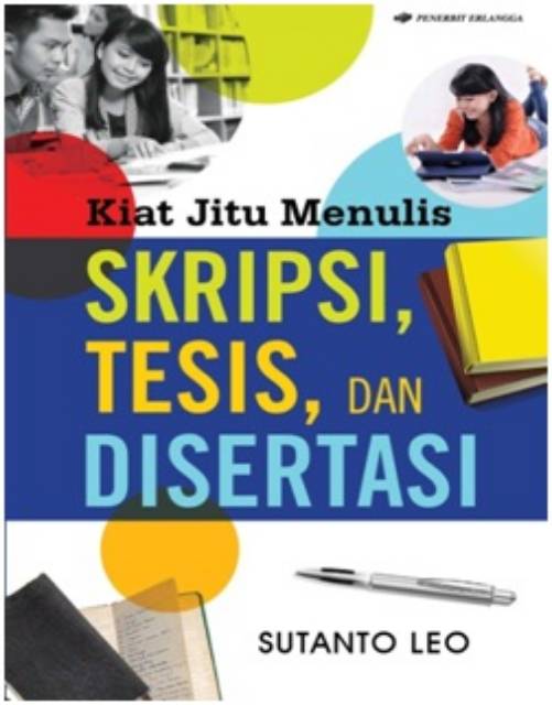 Cover KIAT JITU MENULIS SKRIPSI, TESIS, DAN DISERTASI / Sutanto Leo
