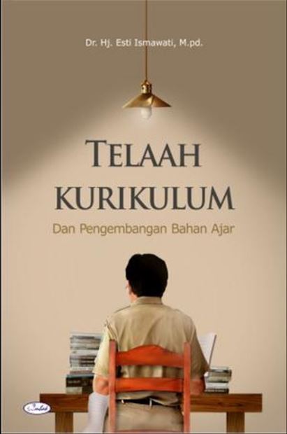 Cover TELAAH KURIKULUM :  Dan Pengembangan Bahan Ajar / Dr.Hj. Esti Ismawati, M.Pd