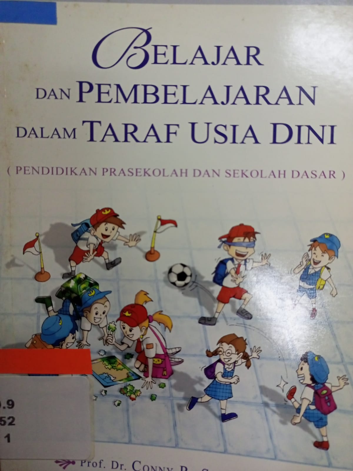 Cover BELAJAR DAN PEMBELAJARAN DALAM TARAF USIA DINI :  ( Pendidikan Prasekolah Dan Sekolah Dasar) / Conny R. Semiawan