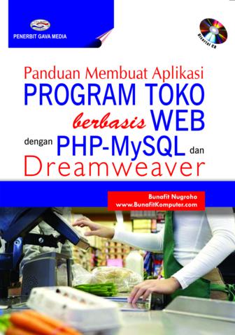 Cover PANDUAN MEMBUAT APLIKASI PROGRAM TOKO BERBASIS WEB DENGAN PHP-MYSQL DAN DREAM WEAVER / Bunafit Nugroho