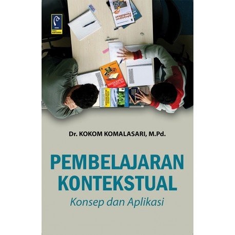 Cover PEMBELAJARAN KONTEKSTUAL :  Konsep dan Aplikasi / Kokom Komalasari
