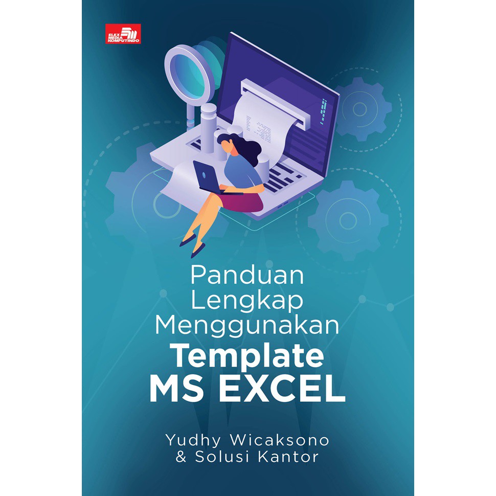 Cover PANDUAN LENGKAP MENGGUNAKAN TEMPLATE MS EXCEL / Yudhy Wicaksono & Solusi Kantor