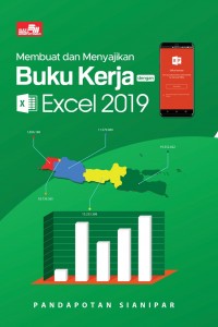 Cover MEMBUAT DAN MENYAJIKAN BUKU KERJA DENGAN EXCEL 2019 / Pandapotan Sianipar