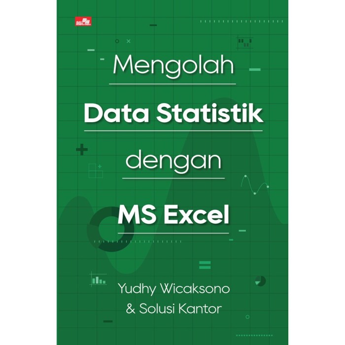 Cover MENGOLAH DATA STATISTIK DENGAN MS EXCEL / Yudhy Wicaksono ; Solusi Kantor